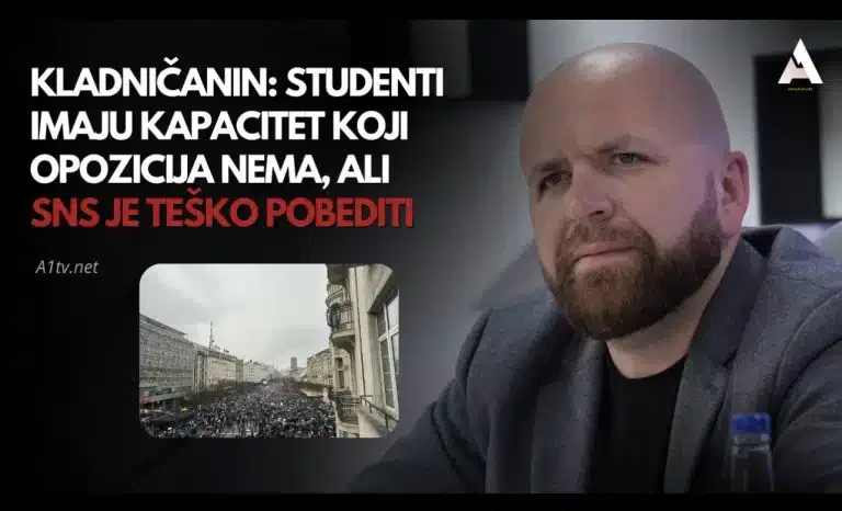 Kladničanin: Studenti imaju kapacitet koji opozicija nema, ali SNS je teško pobediti(VIDEO)