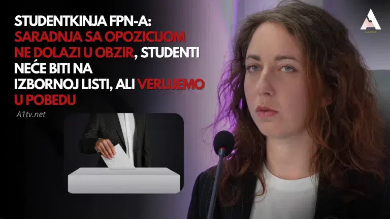 Studentkinja FPN-a: Saradnja s opozicijom ne dolazi u obzir, studenata neće biti na listi, ali verujemo u pobedu (VIDEO)