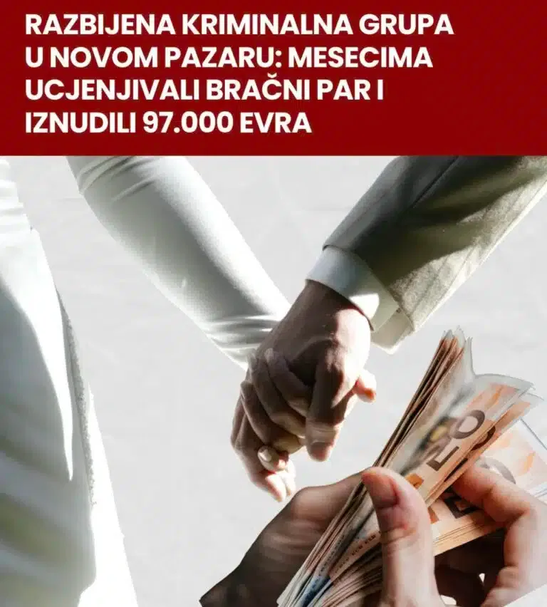 Razbijena kriminalna grupa u Novom Pazaru: mesecima ucjenjivali bračni par i iznudili 97.000 evra
